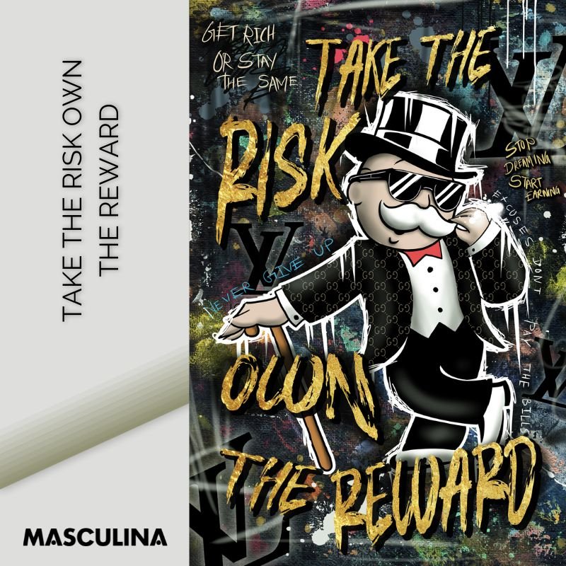 TAKE THE RISK OWN THE REWARD*Dibond*40x60*Dibond*Kunstwerk*Masculina.nl