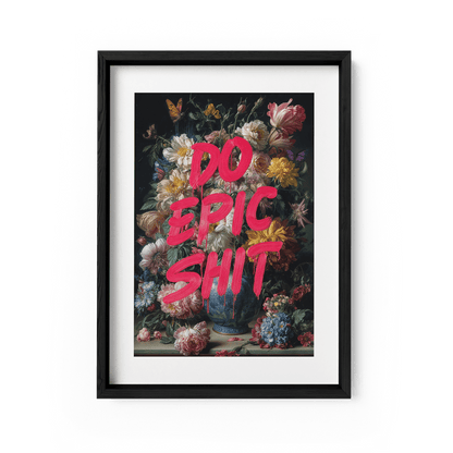 DO EPIC SHIT*Papier*40x60*Papier*Kunstwerk*Masculina.nl