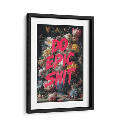 DO EPIC SHIT*Papier*40x60*Papier*Kunstwerk*Masculina.nl