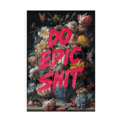 DO EPIC SHIT*Plexiglas*40x60*Plexiglas*Kunstwerk*Masculina.nl
